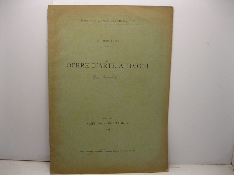 Opere d'arte a Tivoli. Estratto da L'Arte, anno VII, fasc. III-V